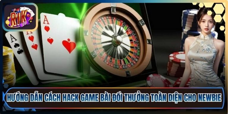 Hướng Dẫn Cách Hack Game Bài Đổi Thưởng Toàn Diện Cho Newbie 6 Hướng Dẫn Cách Hack Game Bài Đổi Thưởng