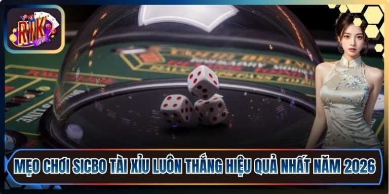 Mẹo Chơi Sicbo Tài Xỉu Luôn Thắng Hiệu Quả Nhất Năm 2026 4 Mẹo Chơi Sicbo Tài Xỉu Luôn Thắng